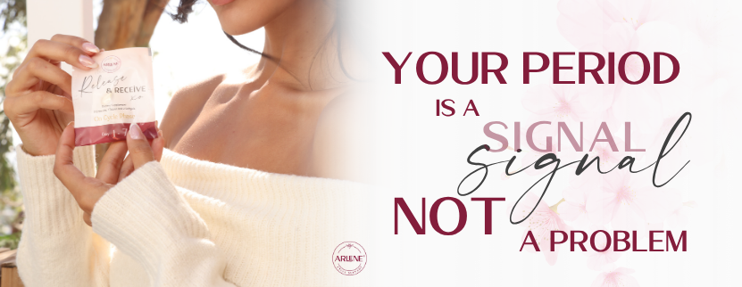Your Period is not a problem, it is a signal